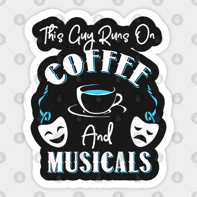 This Guy Runs On Coffee and Musicals Sticker by KsuAnn